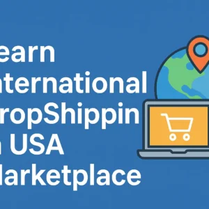 Learn International DropShipping in USA Marketplace